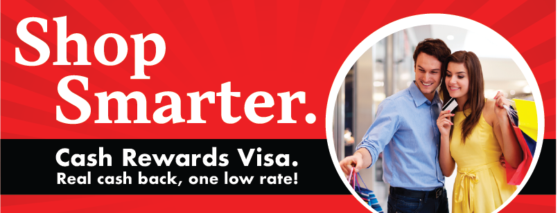 Shop smarter. Cash rewards VISA. Real cash back. one low rate.