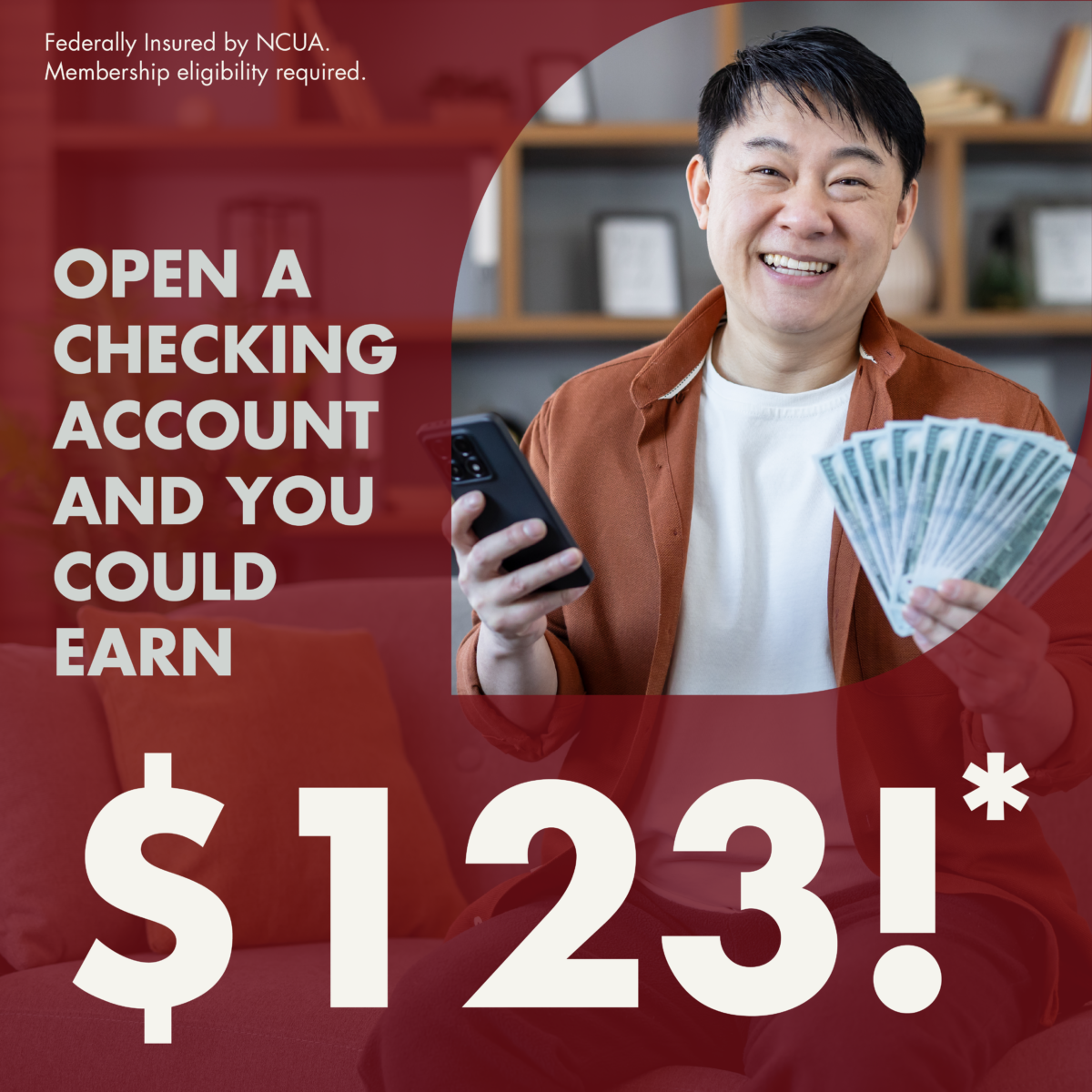 Open a Checking Account and you could earn $123!*